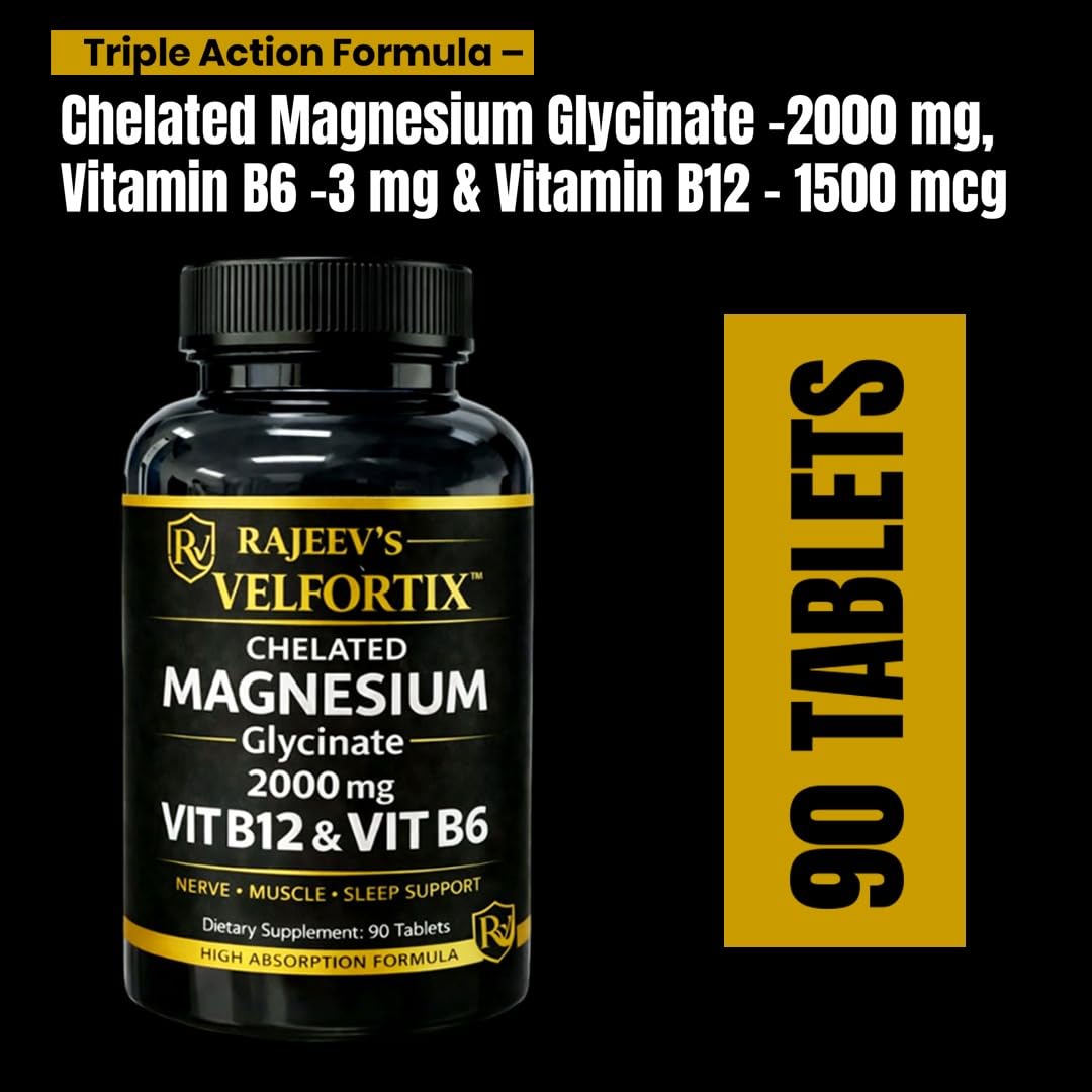 Rajeev’s Velfortix Chelated Magnesium Glycinate 2000 mg with Vitamin B12 & B6 | High Absorption Formula | Nerve, Muscle & Sleep Support | 90 Tablets