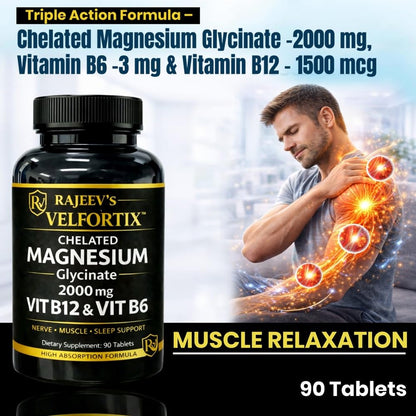 Rajeev’s Velfortix Chelated Magnesium Glycinate 2000 mg with Vitamin B12 & B6 | High Absorption Formula | Nerve, Muscle & Sleep Support | 90 Tablets