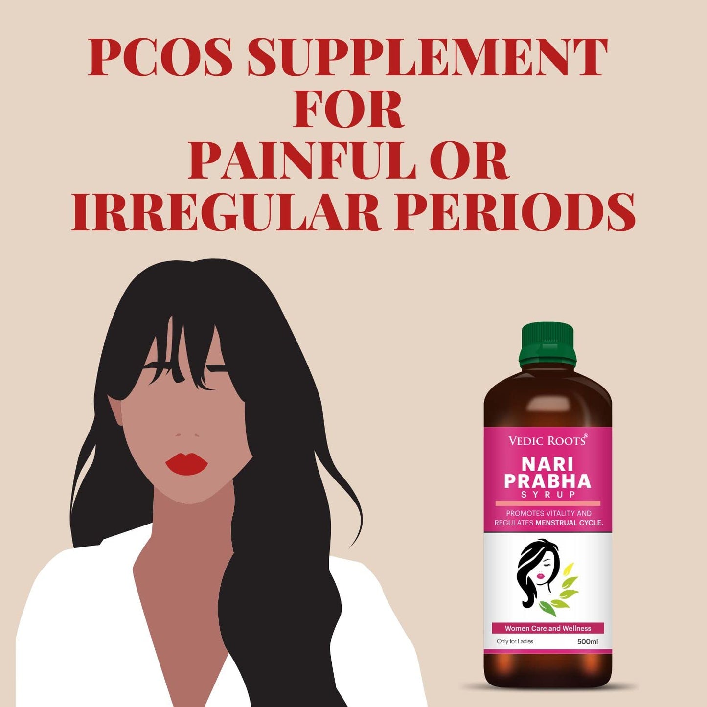 VEDIC ROOTS Ayurvedic Nari Prabha Women Health Care Syrup|PCOS PCOD & Irregular Periods Balance Tonic/Supplement|Leucorrhoea,White Discharge,Periods Pain & Body Ache Relief Medicine - 500 ML