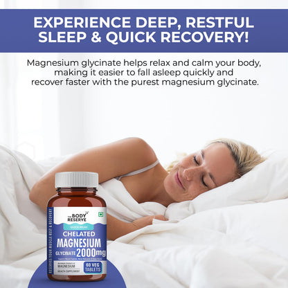 The Body Reserve Magnesium Glycinate Supplement 60 Veg Tablets, 2000mg Per Serving, High Absorption Chelated Form, helpful in Muscle & Nerve Relaxation, Better Sleep Quality for Men & Women