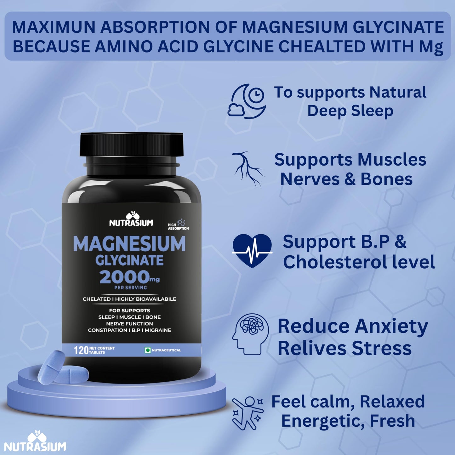Nutrasium | Magnesium Glycinate 2000 mg | Chealated Magnesium Supplement For Natural Sleep, Muscle Relaxation, Nerve Function, Heart & Bone Health, Stress & Calmness | 120 Tablets