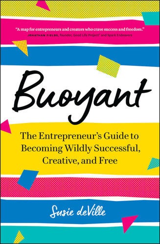 Ebook - Buoyant: The Entrepreneur’s Guide to Becoming Wildly Successful, Creative, and Free