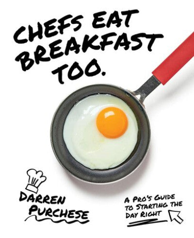 Ebook - Chefs Eat Breakfast Too: A Pro's Guide to Starting The Day Right