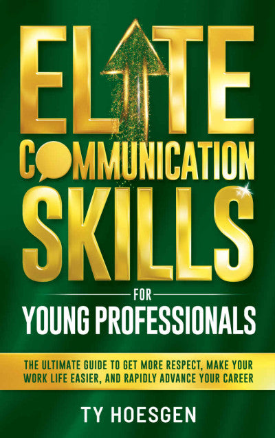 Ebook - Elite Communication Skills for Young Professionals: The Ultimate Guide to Get More Respect