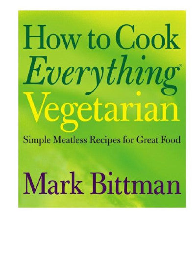 Ebook - How to Cook Everything Vegetarian: Simple Meatless Recipes for Great Food