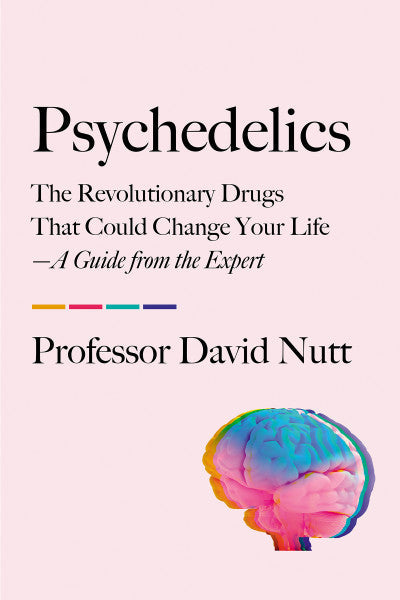 Ebook - Psychedelics: The Revolutionary Drugs That Could Change Your Life—A Guide from the Expert