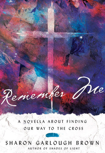 Ebook - Remember Me: A Novella about Finding Our Way to the Cross