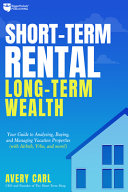 Ebook - Short-Term Rental, Long-Term Wealth: Your Guide to Analyzing, Buying, and Managing Vacation Properties