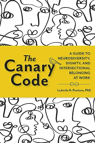 Ebook - The Canary Code: A Guide to Neurodiversity, Dignity, and Intersectional Belonging at Work