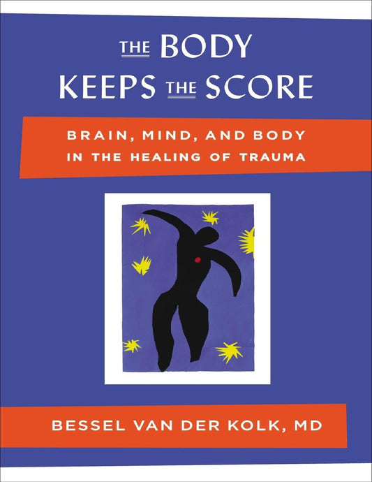 Ebook - The Body Keeps the Score Brain, Mind, and Body in the Healing of Trauma - Shahi Feast